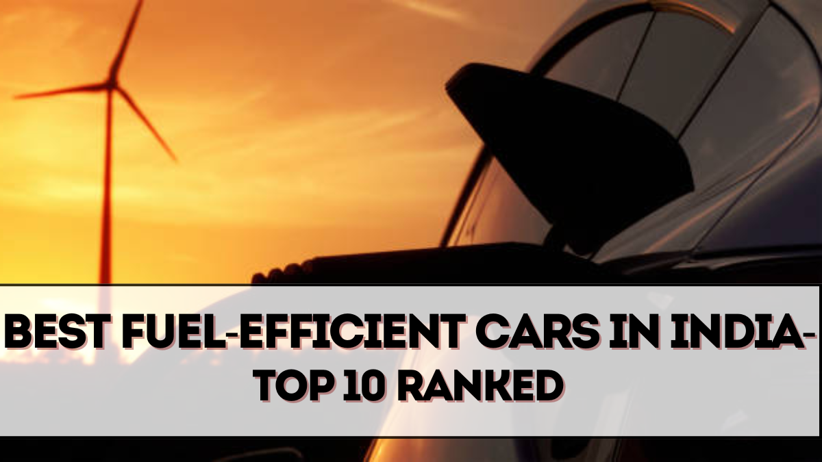 Best Fuel-Efficient Cars in India 2025 – Top 10 Ranked